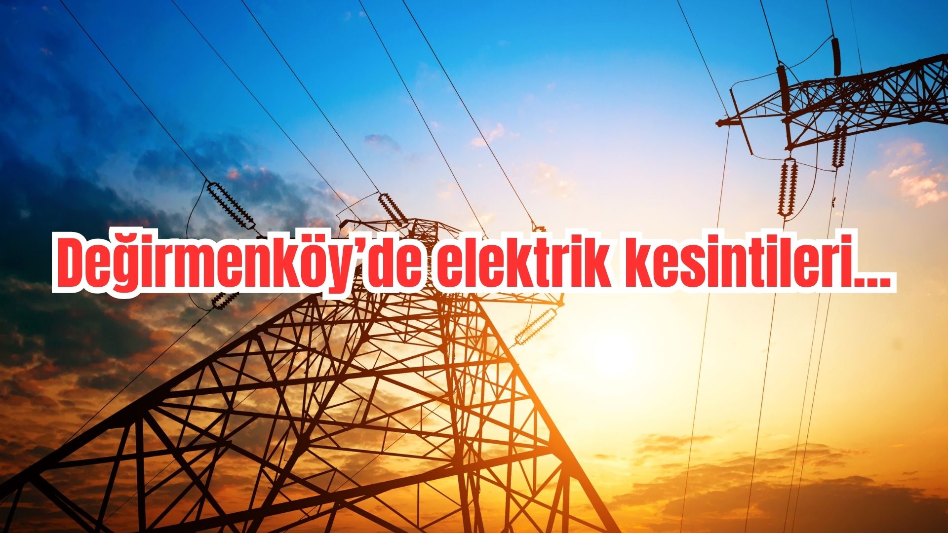Silivri Değirmenköy Fevzipaşa Mahallesi’nde 8 Saatlik Elektrik Kesintisi!